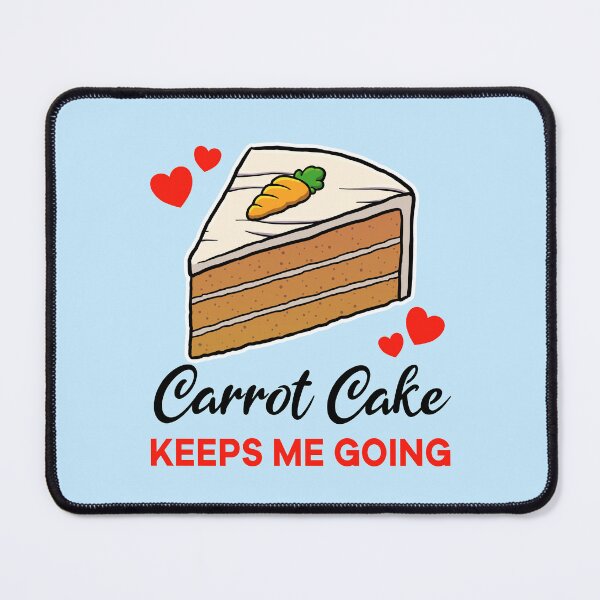 Item preview, Carrot Cake keeps me going designed and sold by jonmlam.