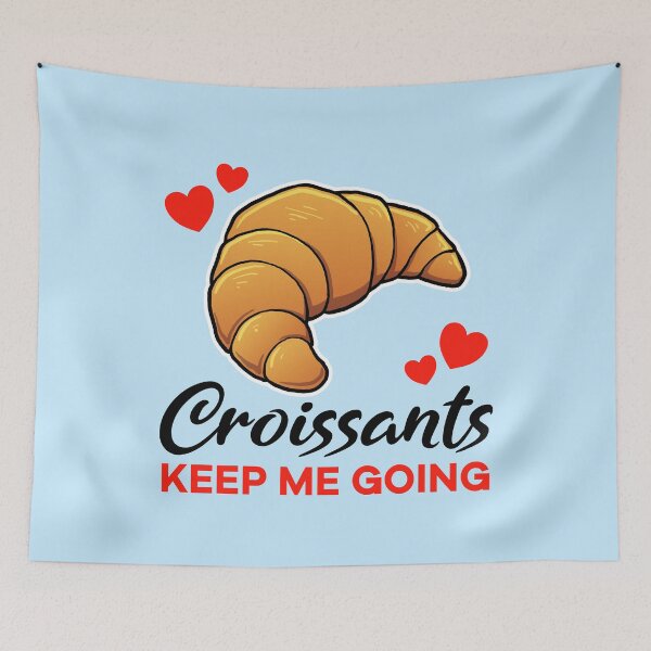 Item preview, Croissants keep me going designed and sold by jonmlam.