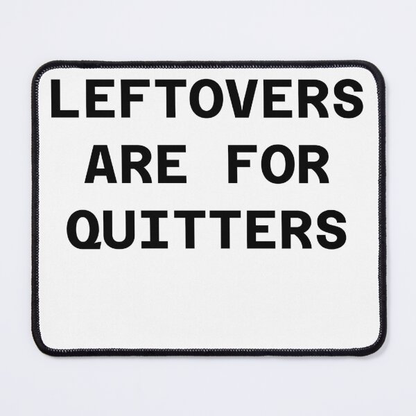 Item preview, Leftovers Are For Quitters designed and sold by WakeNBake-Tees.