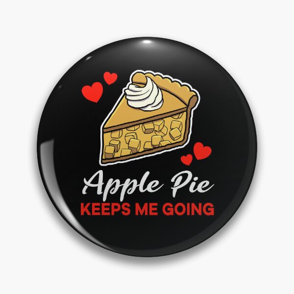 Item preview, Apple Pie keeps me going saying designed and sold by jonmlam.