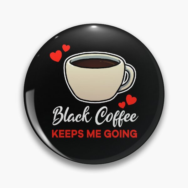 Item preview, Black Coffee keeps me going saying designed and sold by jonmlam.