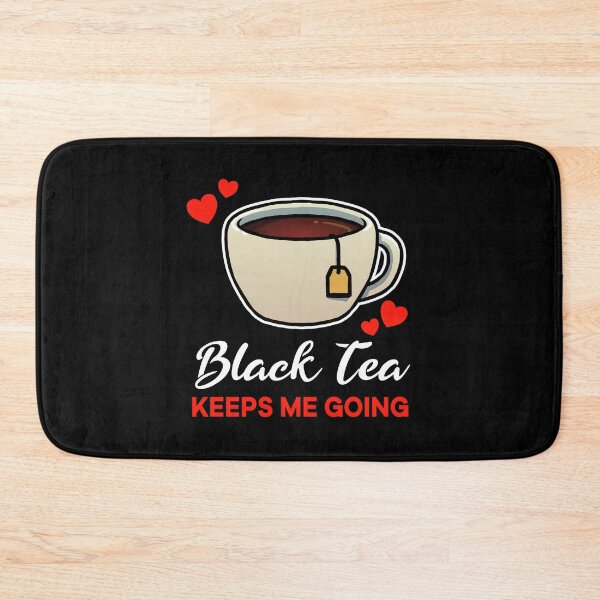Item preview, Black Tea keeps me going saying designed and sold by jonmlam.
