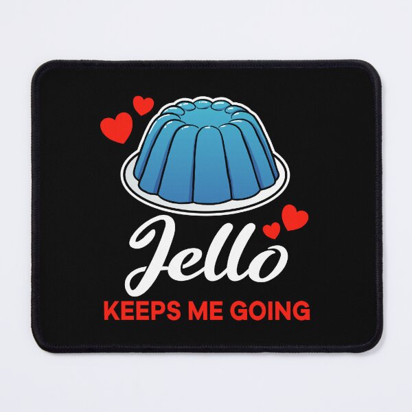 Item preview, Blue Jello keeps me going saying designed and sold by jonmlam.