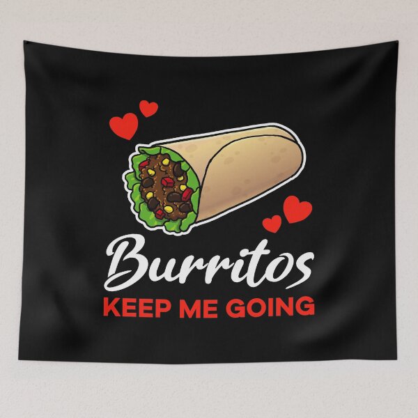 Item preview, Burritos keep me going saying designed and sold by jonmlam.