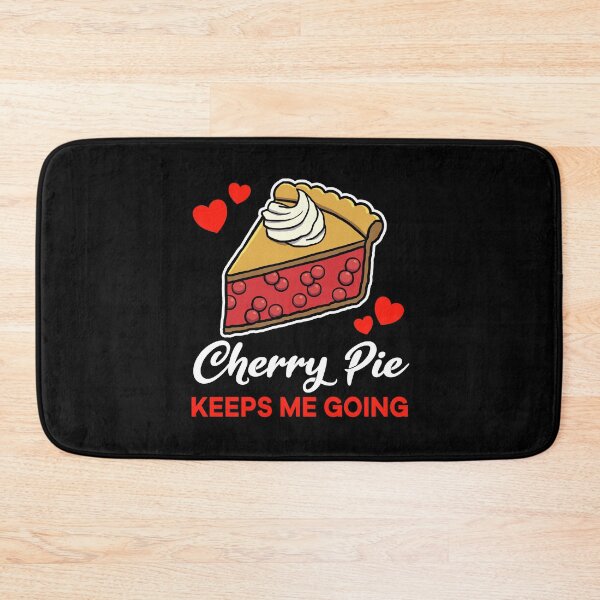 Item preview, Cherry Pie keeps me going saying designed and sold by jonmlam.