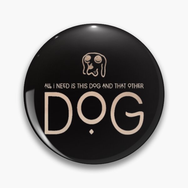 Item preview, All I Need Is This Dog And That Other Dog designed and sold by Coffread.