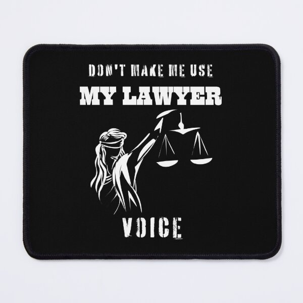 Item preview, Don't Make Me Use My Lawyer Voice designed and sold by BarvinWayne.