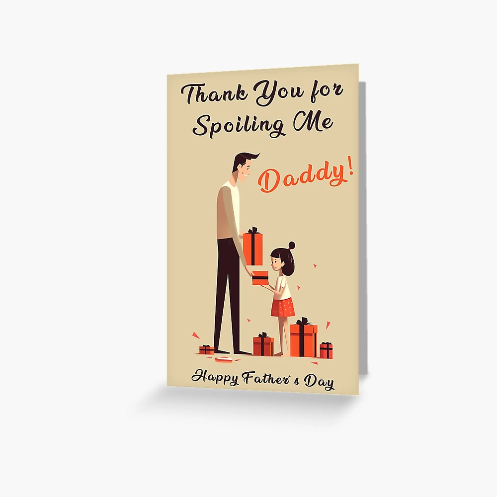 Thank You For Spoiling Me Daddy Greeting Card for Sale by CreativeFunByEP