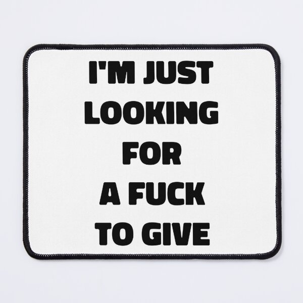 Item preview, I m just looking for a fuck to give designed and sold by EmeraldeaArt.