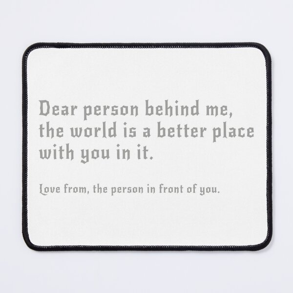 Item preview, Dear Person Behind Me - Be Kind Message designed and sold by TonySpencer.