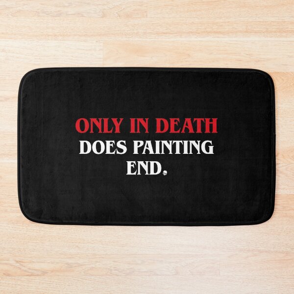 Item preview, Funny Only In Death Does Painting End Wargaming designed and sold by pixeptional.