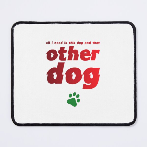 Item preview, All I Need Is This Dog And That Other Dog designed and sold by Coffread.