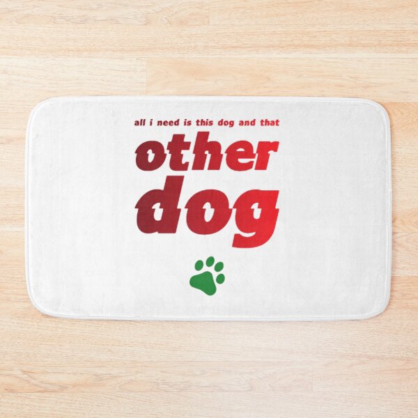 Item preview, All I Need Is This Dog And That Other Dog designed and sold by Coffread.