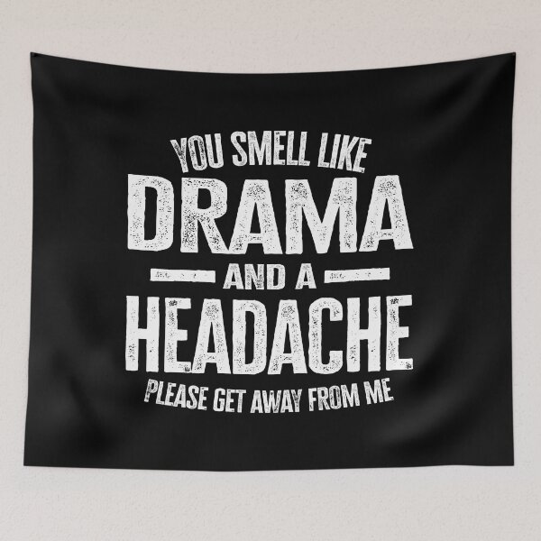 Item preview, You Smell Like Drama and A Headache designed and sold by FanaticTee.