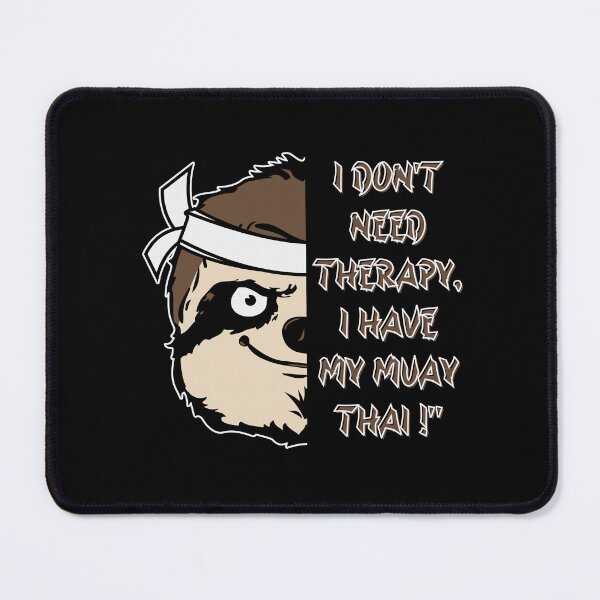 Item preview, 'Muay Thai Sloth, I don't need therapy, I have my Muay Thai. designed and sold by Affyboss6.