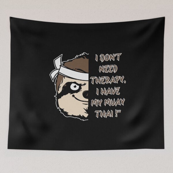 Item preview, 'Muay Thai Sloth, I don't need therapy, I have my Muay Thai. designed and sold by Affyboss6.