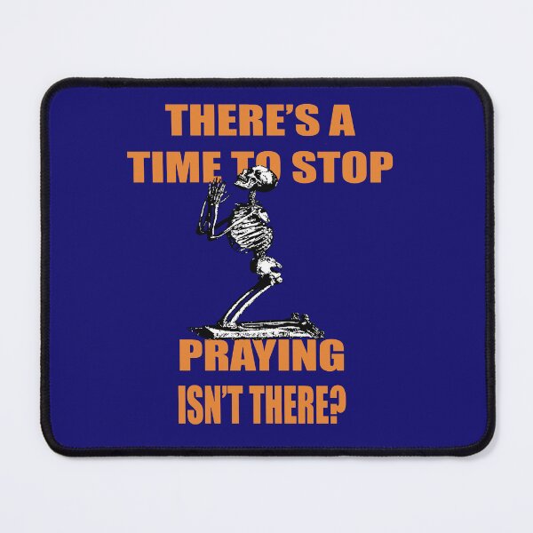 Item preview, There's A Time to Stop Praying Isn't There?. designed and sold by taiche.