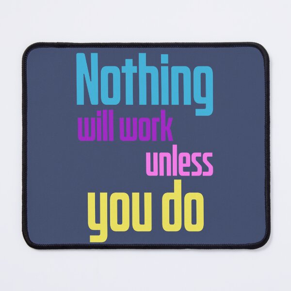 Item preview, Nothing will work unless you do, Funny motivational quote designed and sold by abdelhak2005.