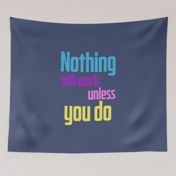 Item preview, Nothing will work unless you do, Funny motivational quote designed and sold by abdelhak2005.