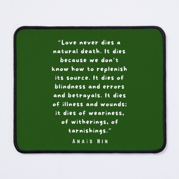 Item preview, Anaïs Nin quote: “Love never dies a natural death...” designed and sold by artbleed.