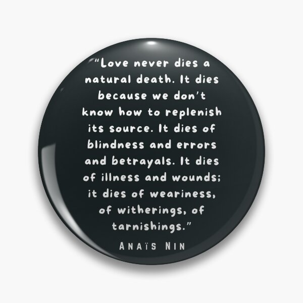 Item preview, Anaïs Nin quote: “Love never dies a natural death...” designed and sold by artbleed.