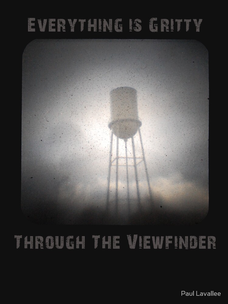 Everything is Gritty Through the Viewfinder (TtV) by mylatehope