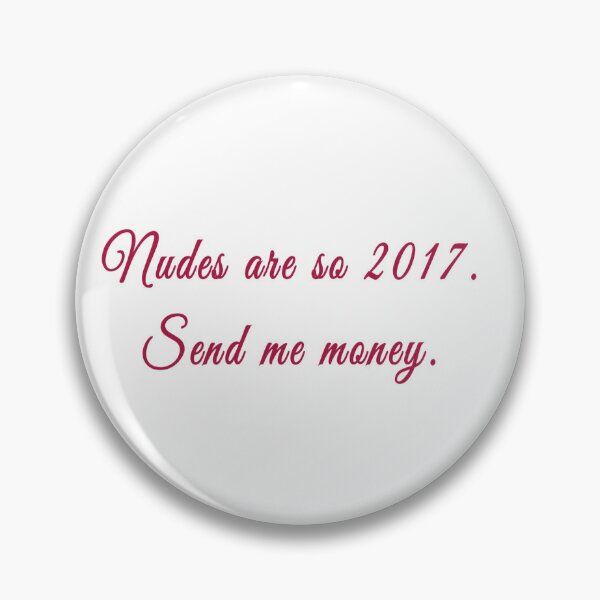 Item preview, nudes are so 2017 send me money *transparent designed and sold by emziem.