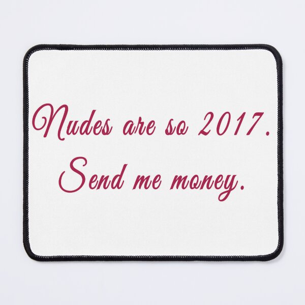 Item preview, nudes are so 2017 send me money *transparent designed and sold by emziem.