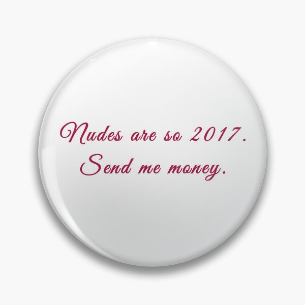 Item preview, nudes are so 2017 send me money  designed and sold by emziem.