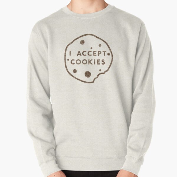 I Accept Cookies Pullover Sweatshirt
