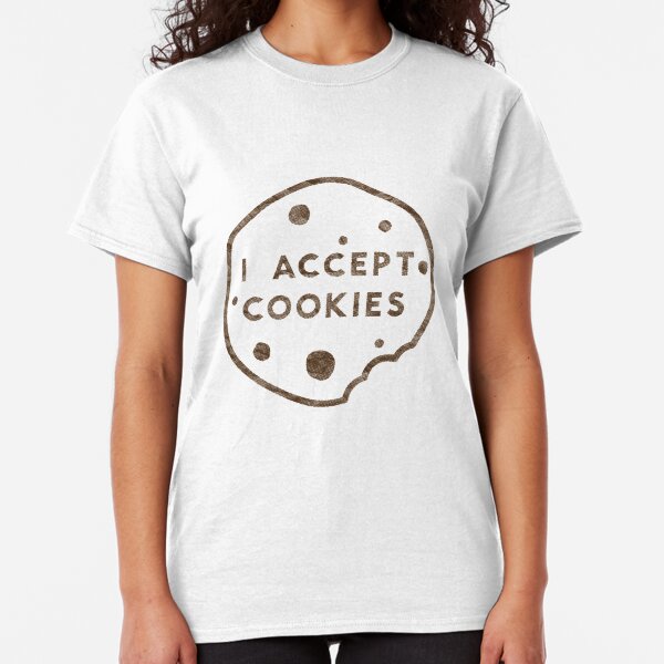 I Accept Cookies Classic T-Shirt