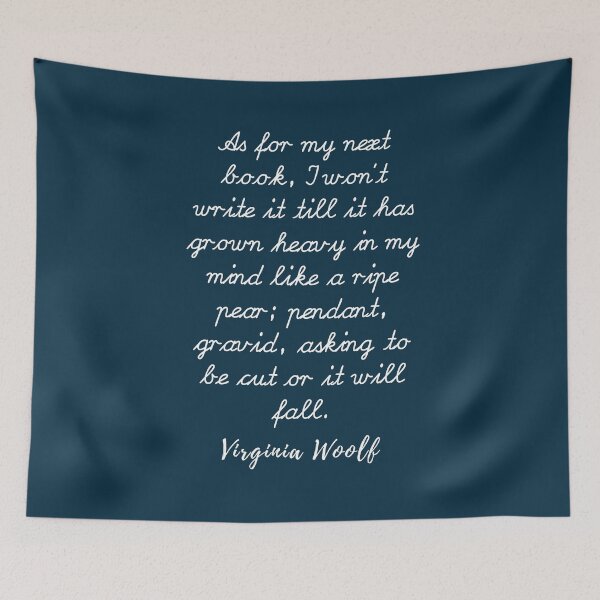 Item preview, Copy of Virginia Woolf quote: As for my next book, I won’t write it till it has grown heavy  designed and sold by artbleed.