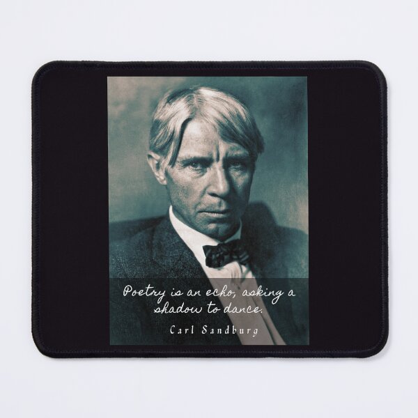 Item preview,  Carl Sandburg: Poetry is an echo, asking a shadow to dance. designed and sold by artbleed.
