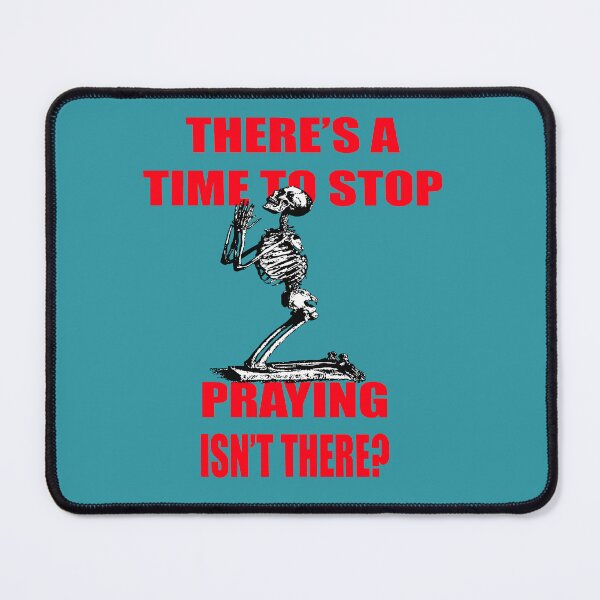 Item preview, There's A Time to Stop Praying Isn't There? designed and sold by taiche.
