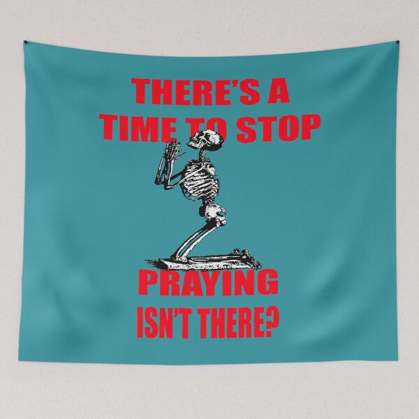 Item preview, There's A Time to Stop Praying Isn't There? designed and sold by taiche.