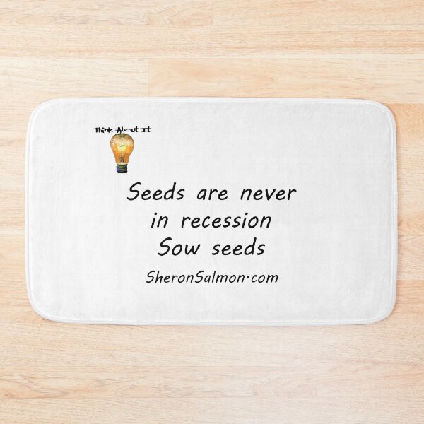 Item preview, Seeds are never in recession, sow seeds. designed and sold by IAMthinker.