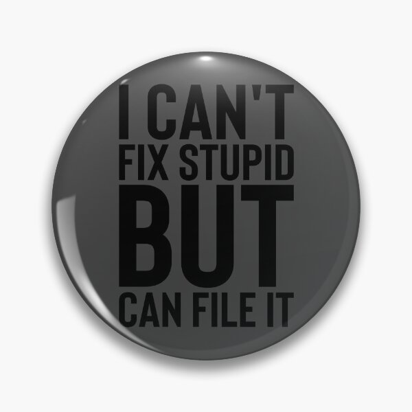 Artikelvorschau, I cant fix stupid, but I can file it entworfen und verkauft von BYNDART.