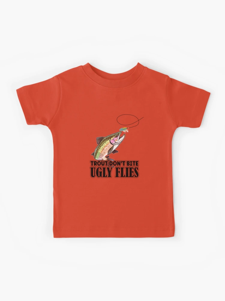 Trout Fishing - Trout Don't Bite Ugly Flies, Master the Art | Kids T-Shirt