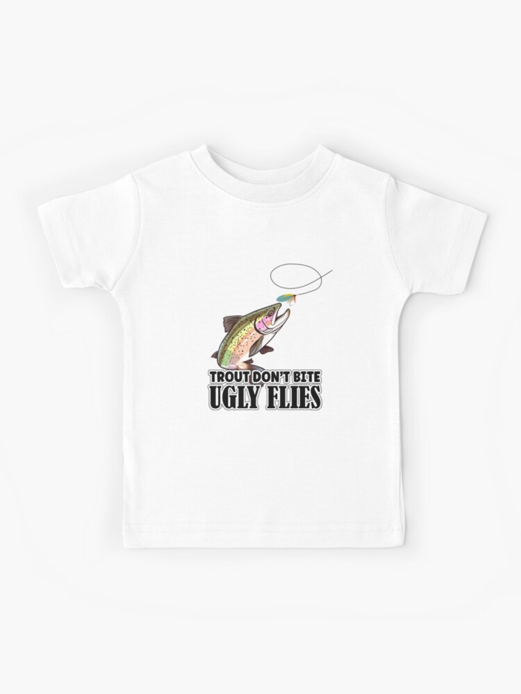 Trout Fishing - Trout Don't Bite Ugly Flies, Master the Art | Kids T-Shirt