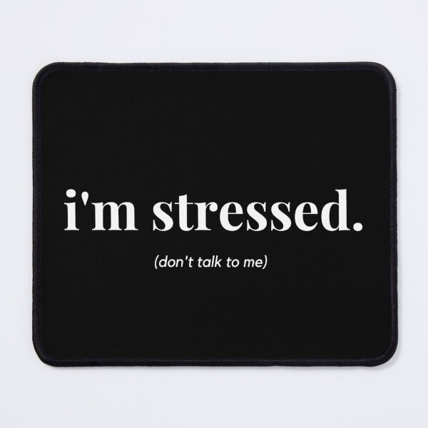 Item preview, i'm stressed. (don't talk to me) white designed and sold by mareeka.