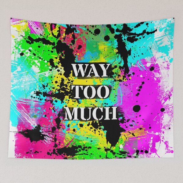 Item preview, Way Too Much - Color Shock designed and sold by Cato99.