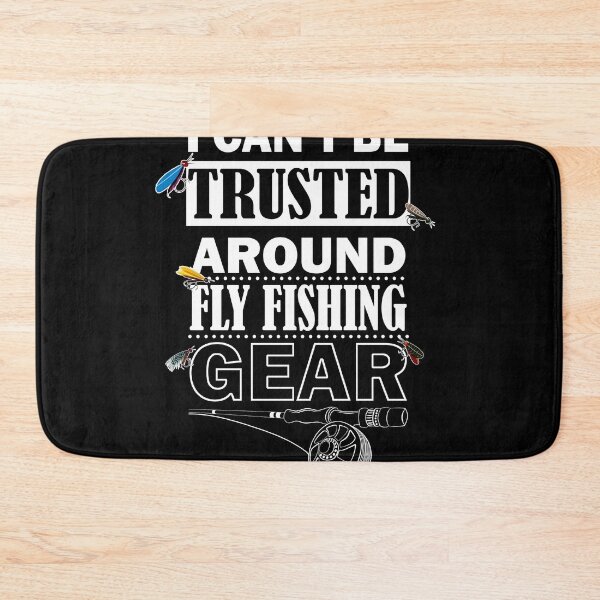 Item preview, I Can't Be Trusted Around Fly Fishing Gear Angler's Delight designed and sold by Cedinho.