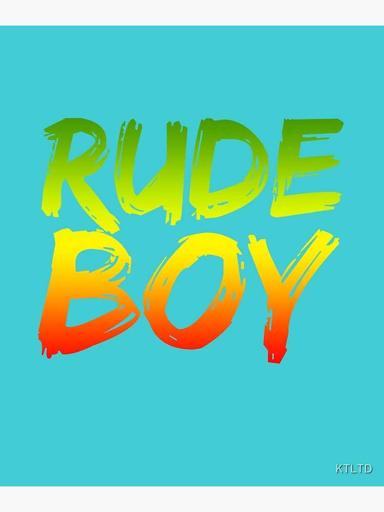 "rude boy" Poster by KTLTD Redbubble
