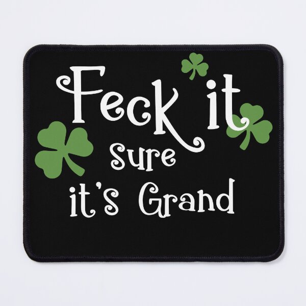 Item preview, Ireland Slang Irish Swear Feck it sure its grand designed and sold by Neadski.
