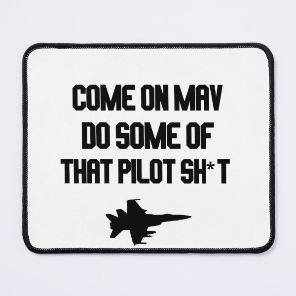 Item preview, come on mav do some of that pilot sh*t designed and sold by LannisterOnMars.