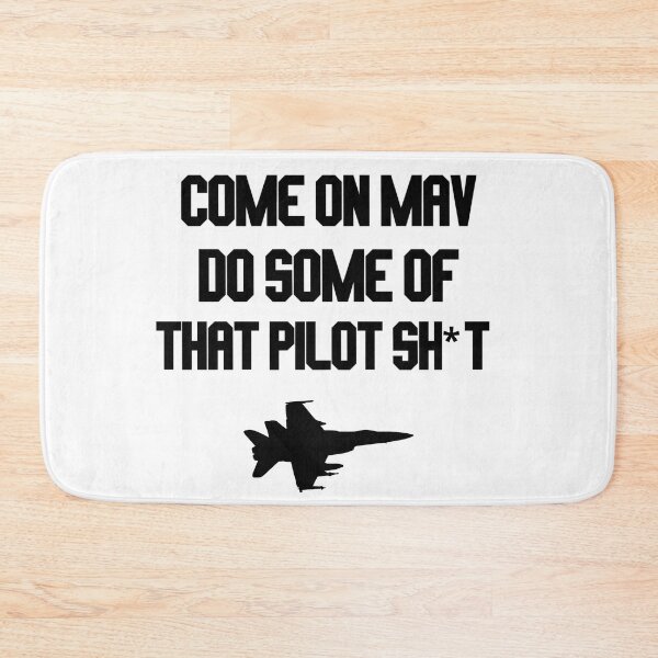 Item preview, come on mav do some of that pilot sh*t designed and sold by LannisterOnMars.