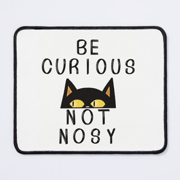 Item preview, Be curious not nosy designed and sold by Psy Shark.
