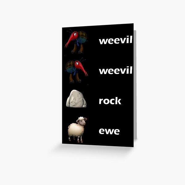 weevil weevil rock ewe Greeting Card