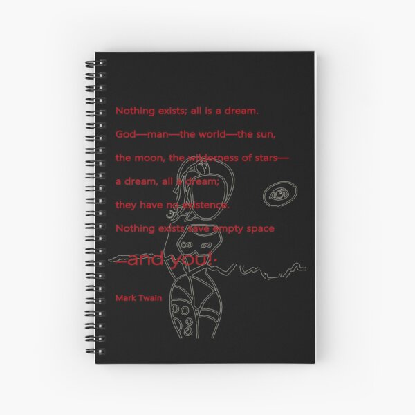Mark Twain Nothing exitst; All is a dream Spiral Notebook
