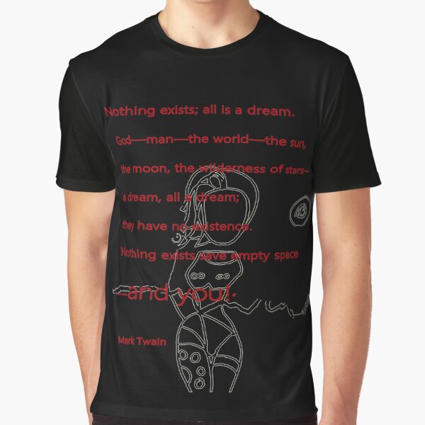 Mark Twain Nothing exitst; All is a dream Graphic T-Shirt